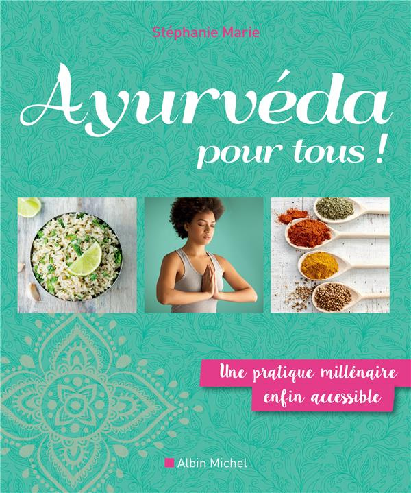 Ayurveda pour tous ! Une pratique millénaire enfin accessible