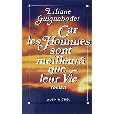 Car les hommes sont meilleurs que leur vie
