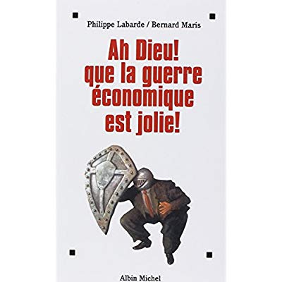 Ah Dieu ! Que la guerre économique est jolie