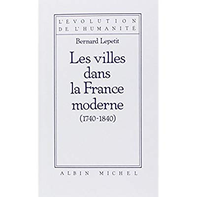 Les Villes dans la France moderne, 1740-1840