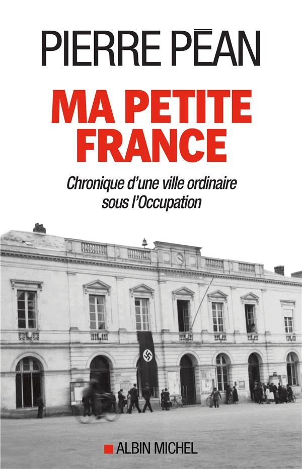 Ma petite France. Chronique d'une ville ordinaire sous l'Occupation