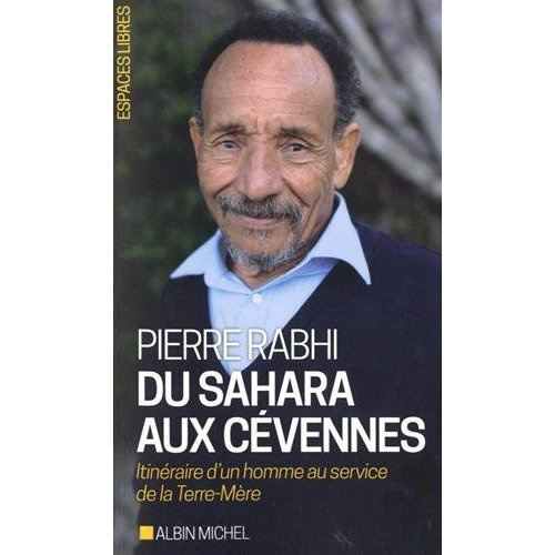 Du Sahara aux Cévennes. Itinéraire d'un homme au service de la Terre-Mère