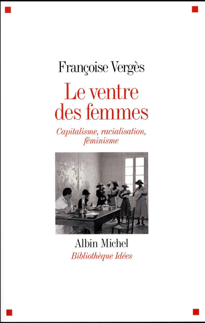 Le ventre des femmes. Capitalisme, racialisation, féminisme