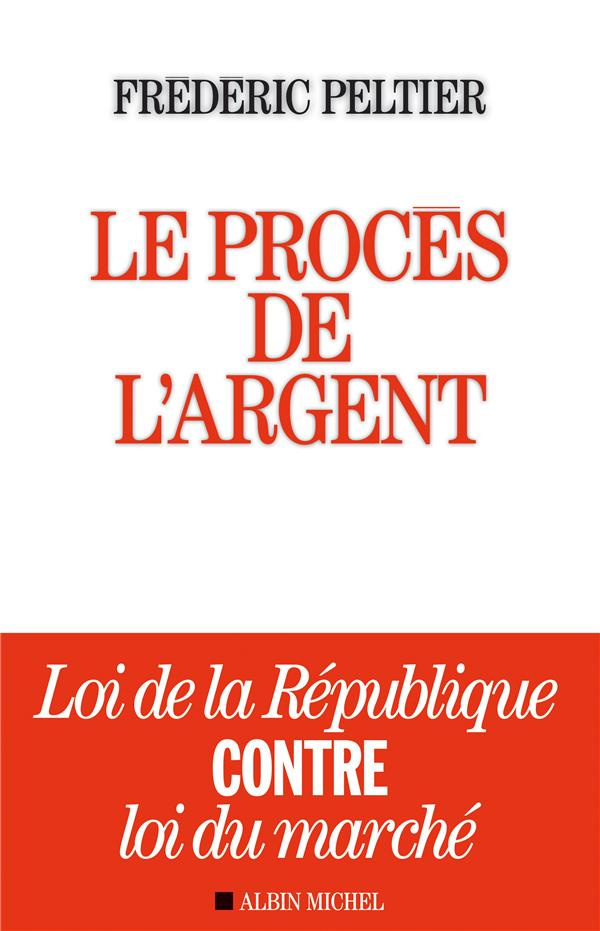 Le procès de l'argent. Loi de la république contre Loi du marché