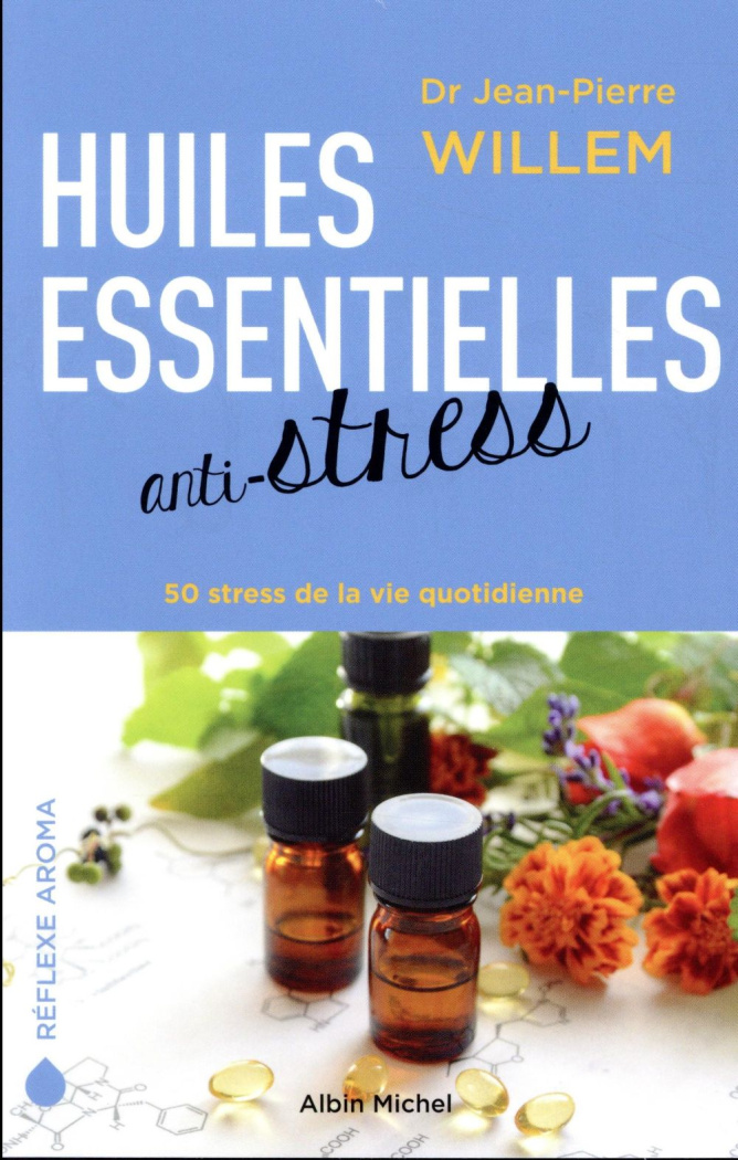 Huiles essentielles anti-stress. 50 stress de la vie quotidienne