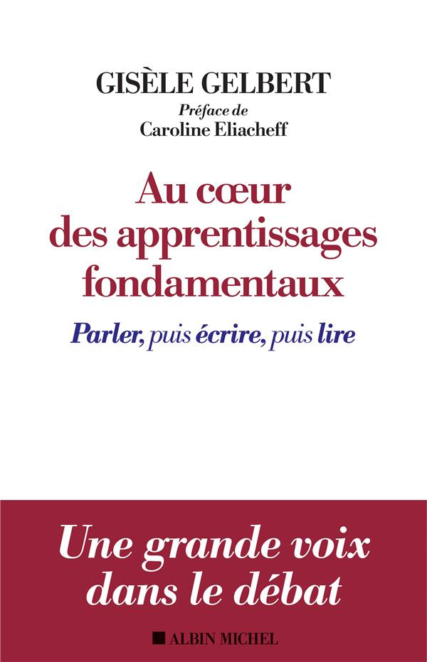 Au coeur des apprentissages fondamentaux. Parler, puis écrire, puis lire