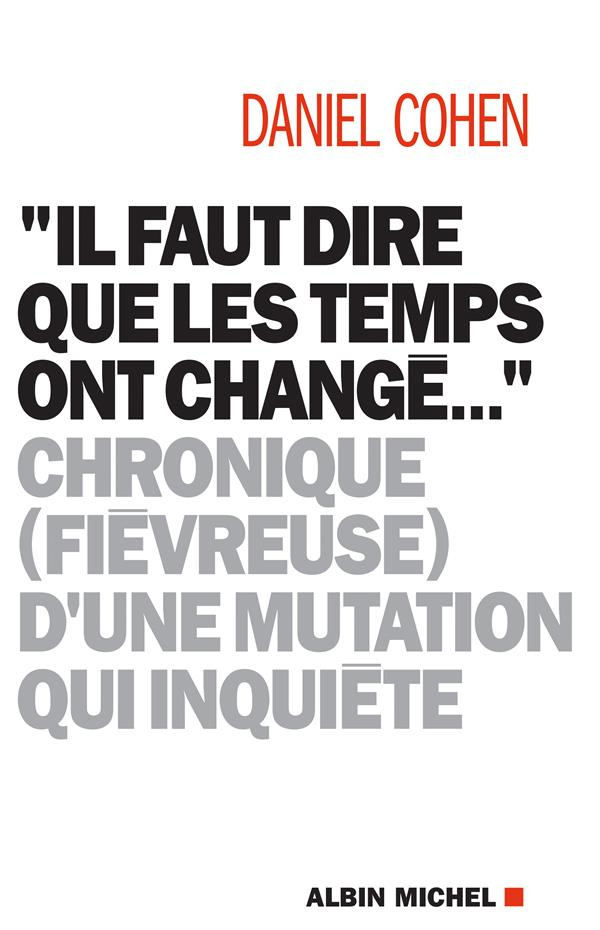Il faut dire que les temps ont changé.... Chronique (fiévreuse) d'une mutation qui inquiète