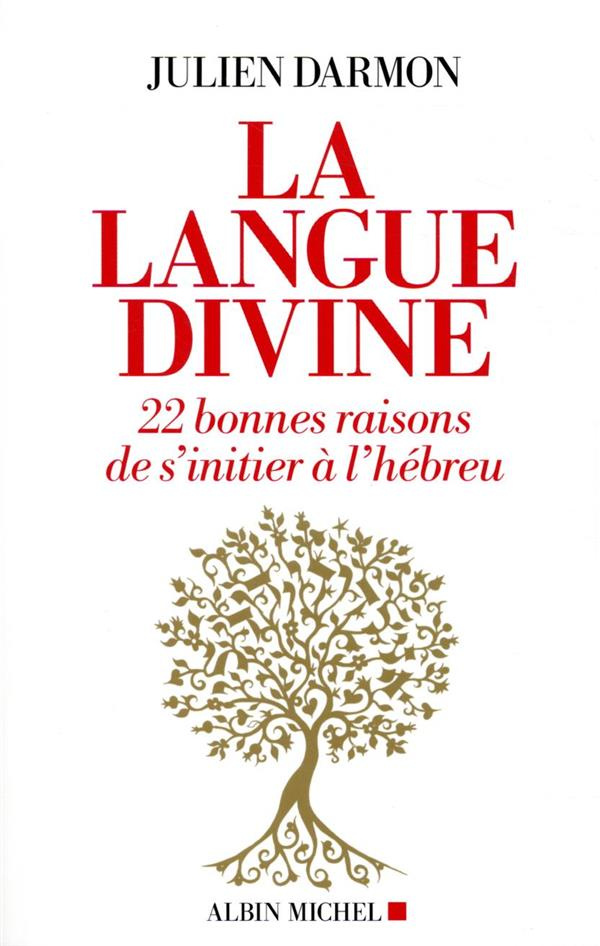 La langue divine. 22 bonnes raisons de s'initier à l'hébreu