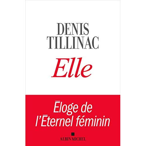 Elle. Eloge de l'Eternel féminin