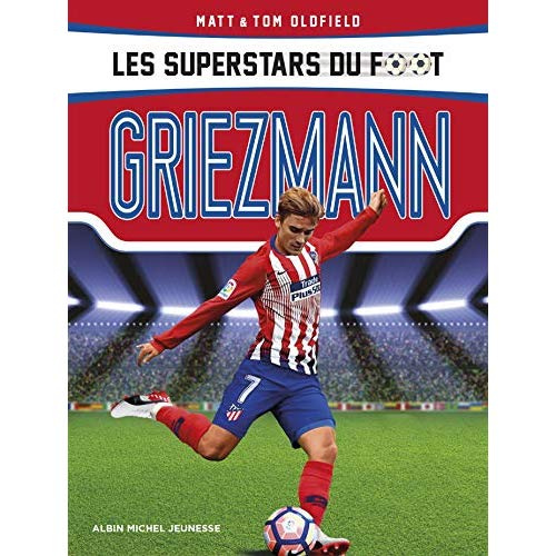 Griezmann. Le petit prince, de Mâcon à Madrid