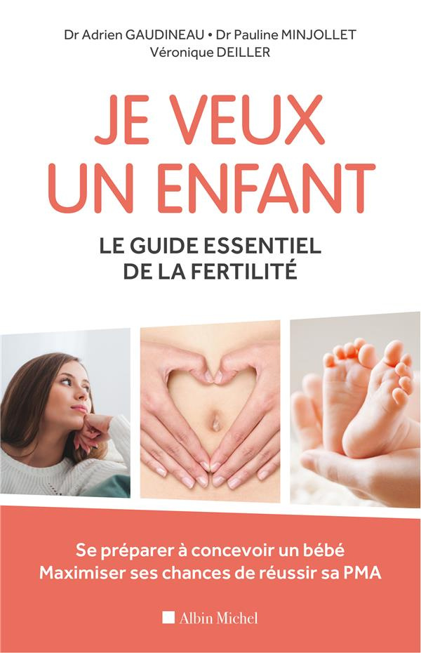 Je veux un enfant. Le guide essentiel de la fertilité