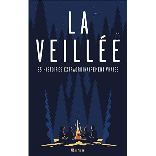 La veillée. 25 histoires extraordinairement vraies