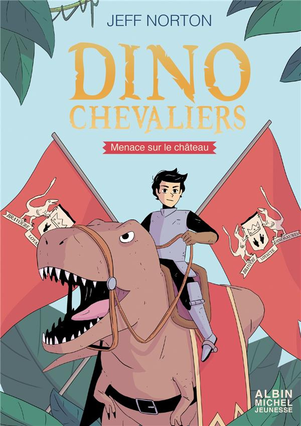 Les dinochevaliers Tome 1 : Menace sur le château