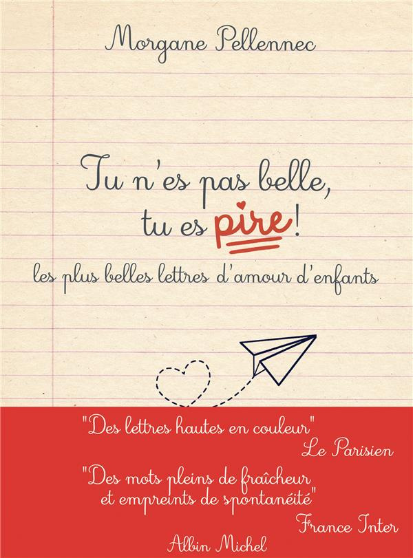 Tu n'es pas belle, tu es pire !. Les plus belles lettres d'amour d'enfants