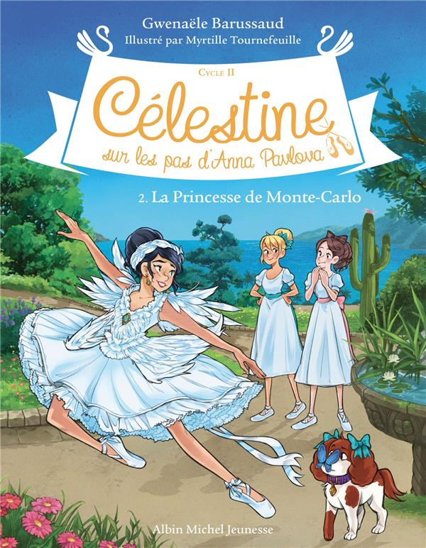 Célestine, sur les pas d'Anna Pavlova - Cycle II Tome 2 : La Princesse de Monte-Carlo