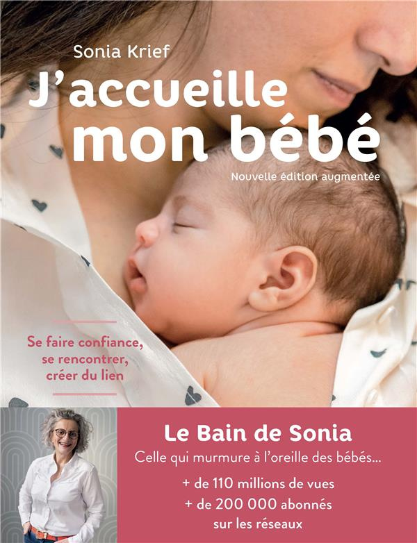 J'accueille mon bébé. Se faire confiance, se rencontrer, créer du lien, Edition revue et augmentée