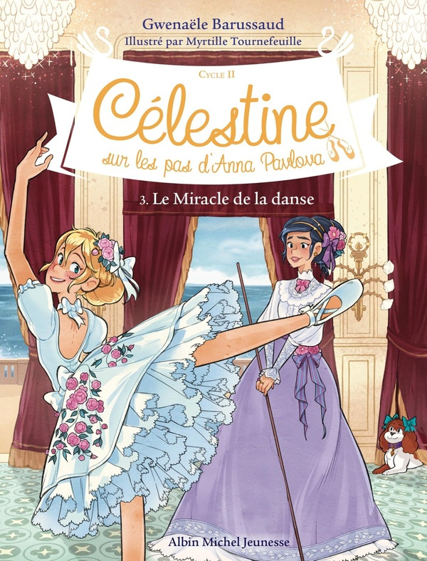 Célestine, sur les pas d'Anna Pavlova - Cycle II Tome 3 : Le Miracle de la danse