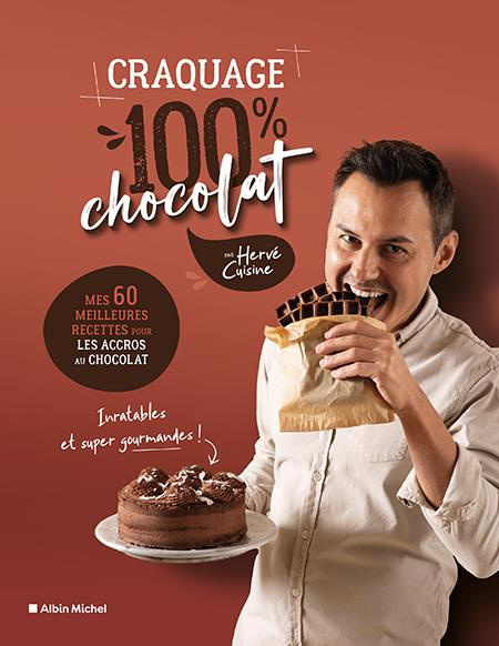 Craquage 100% chocolat. Mes 60 meilleures recettes au chocolat pour fondre de plaisir !