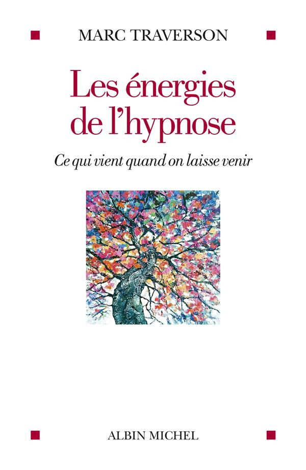 Les énergies de l'hypnose. Ce qui vient quand on laisse venir