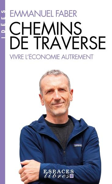 Chemins de traverse. Vivre l'économie autrement