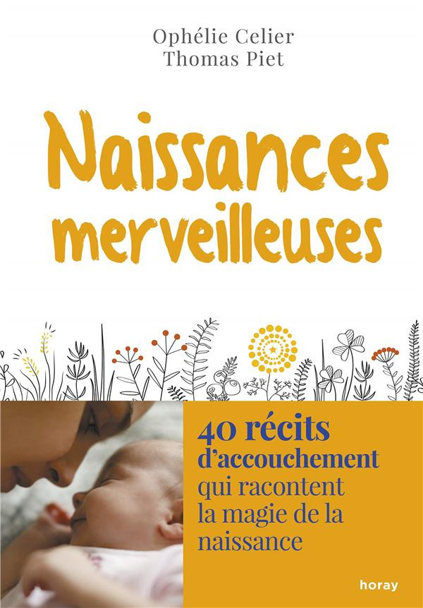 Naissances merveilleuses. 40 récits d'accouchement qui racontent la magie de la naissance