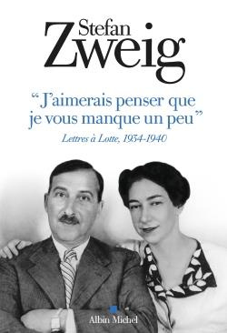 J'aimerais penser que je vous manque un peu. Lettres à Lotte 1934-1940
