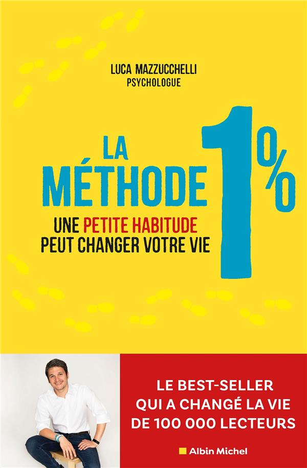 La méthode 1%. Une petite habitude peut changer votre vie
