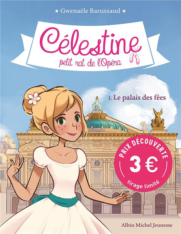 Célestine, petit rat de l'Opéra Tome 1 : Le palais des fées. Edition limitée