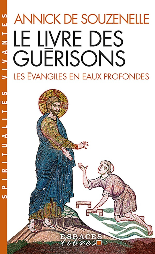 Le livre des guérisons. Les Evangiles en eaux profondes