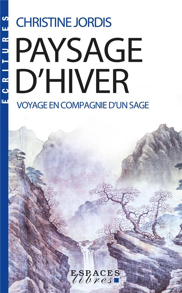 Paysage d'hiver. Voyage en compagnie d'un sage