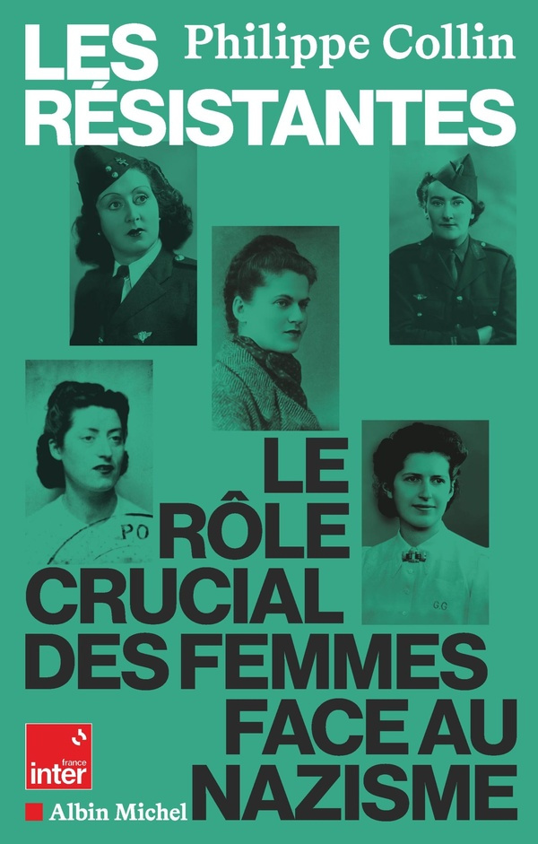 Les Résistantes. Le rôle crucial des femmes face au nazisme
