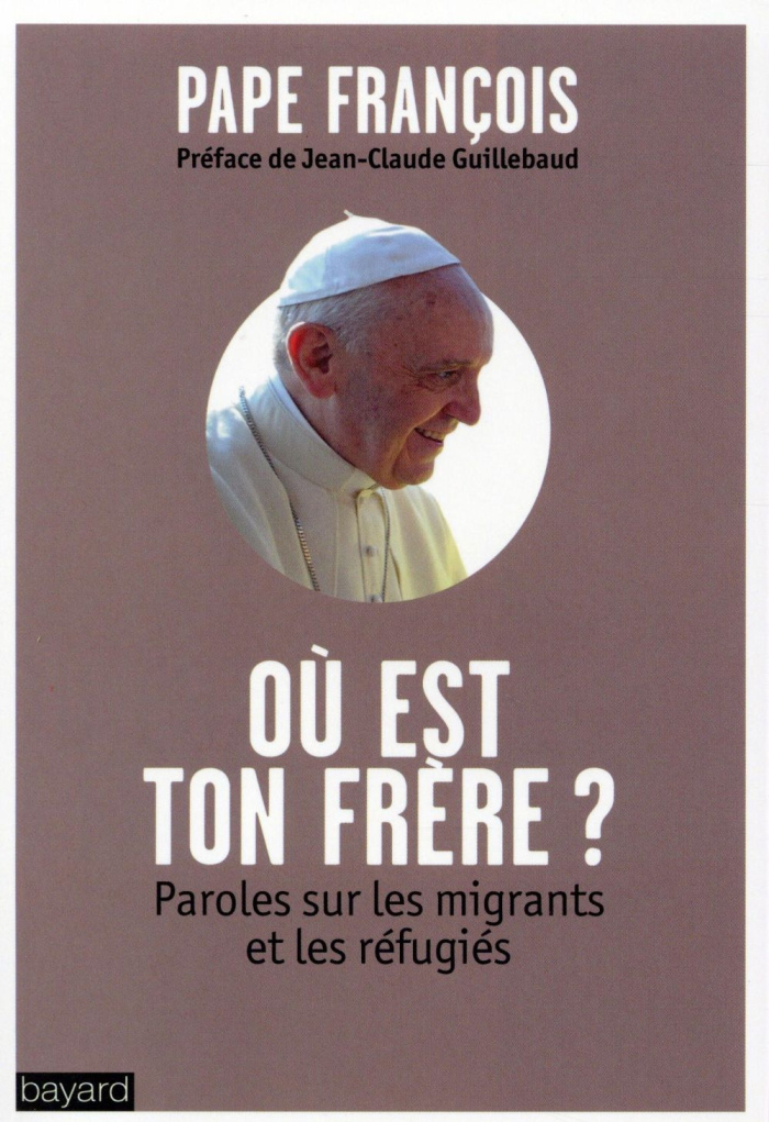 Où est ton frère ? Paroles sur les migrants et les réfugiés