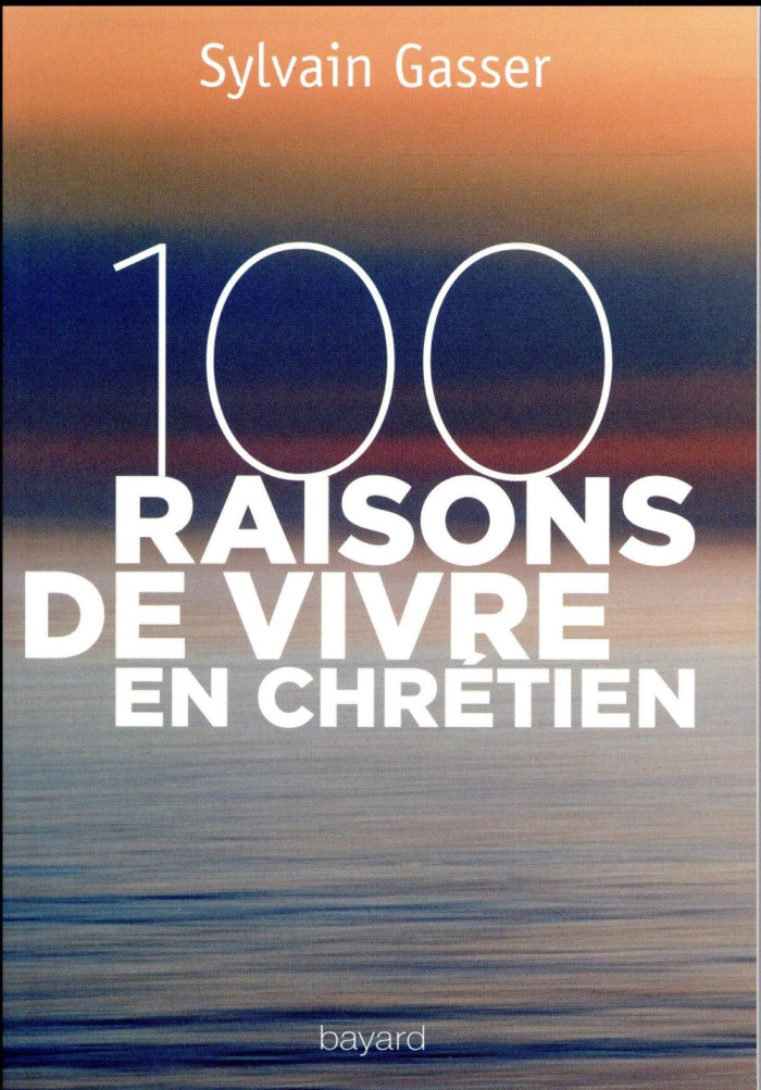 100 raisons de vivre en chrétien