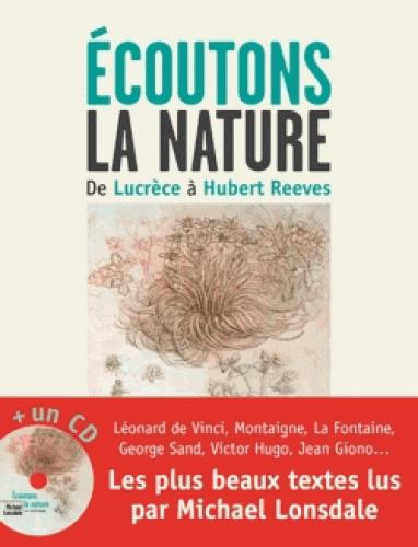 Ecoutons la nature. De Lucrèce à Hubert Reeves, avec 1 CD audio