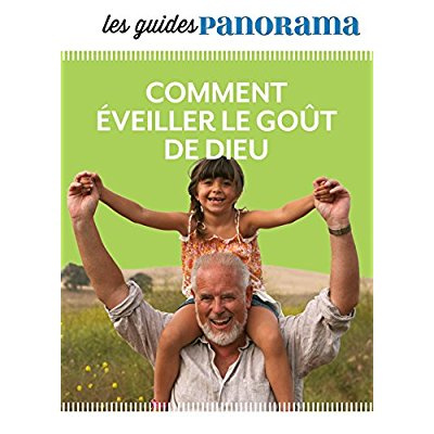 Comment éveiller le goût de Dieu