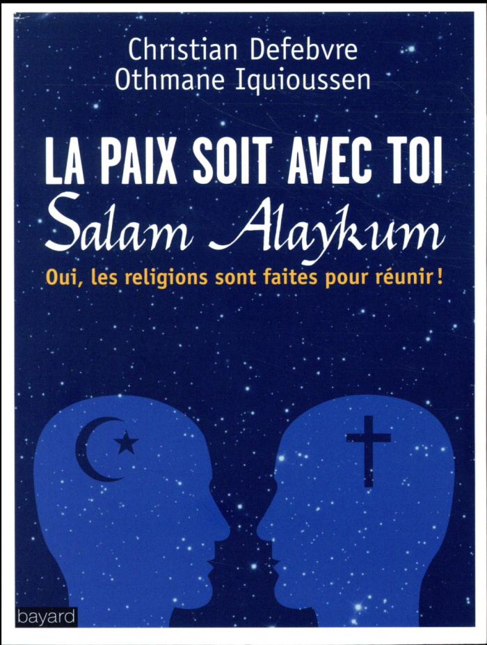 La paix soit avec toi. Les religions sont faites pour réunir