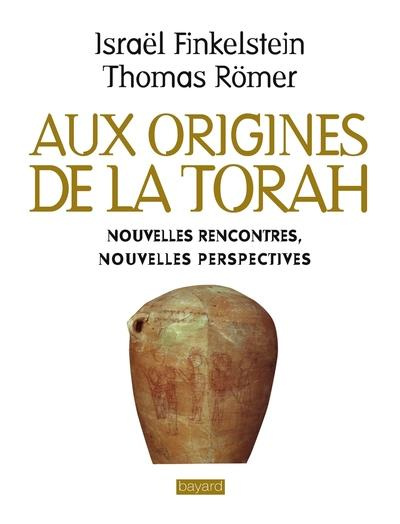 Les origines de la Torah. Nouvelles rencontres, nouvelles perspectives