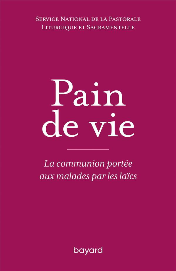 Pain de vie. La communion portée aux malades par les laïcs
