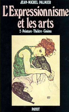 L'EXPRESSIONNISME ET LES ARTS. Tome 2, Peinture-théâtre-cinéma