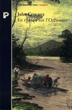 En radeau sur l'Orénoque. Des Andes aux bouches du Grand Fleuve, 1881-1882