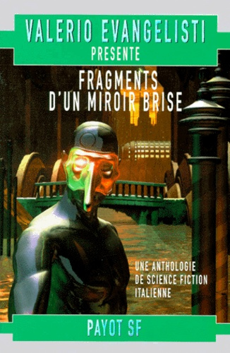 FRAGMENTS D'UN MIROIR BRISE. Ahthologie de la nouvelle science-fiction italienne