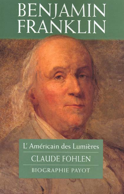 Benjamin Franklin. L'Américain des Lumières
