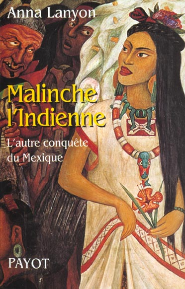 Malinche l'Indienne. L'autre conquête du Mexique