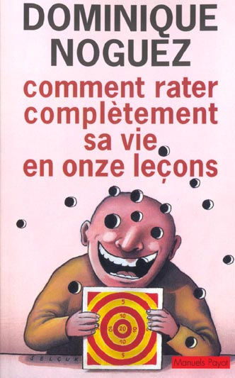 Comment rater complètement sa vie en onze leçons