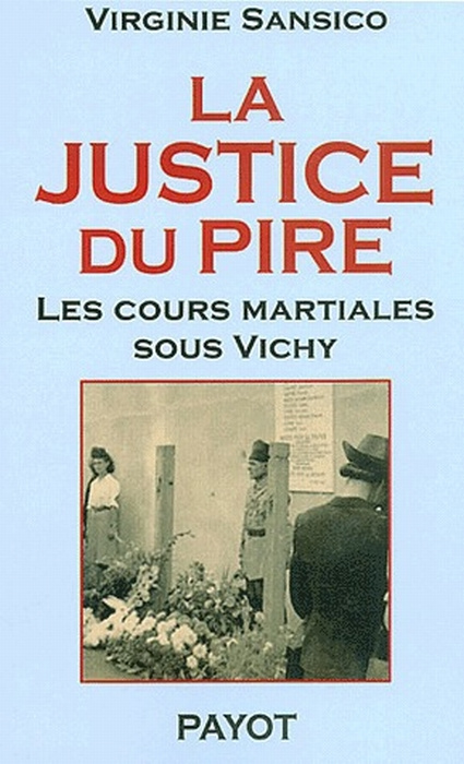 La justice du pire. Les cours martiales sous Vichy