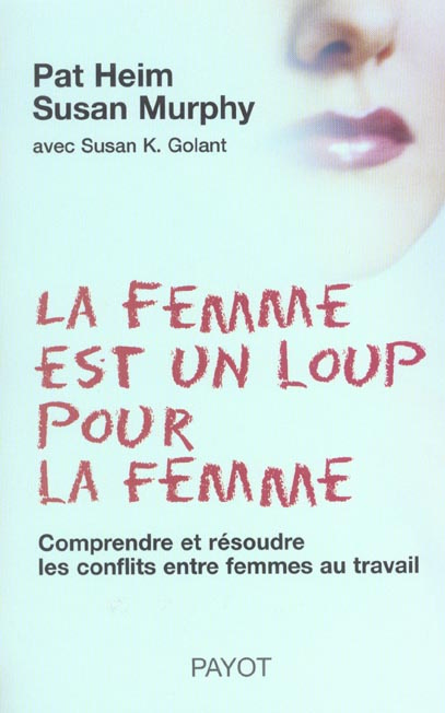 La femme est un loup pour la femme. Comprendre et résoudre les conflits entre femmes au travail