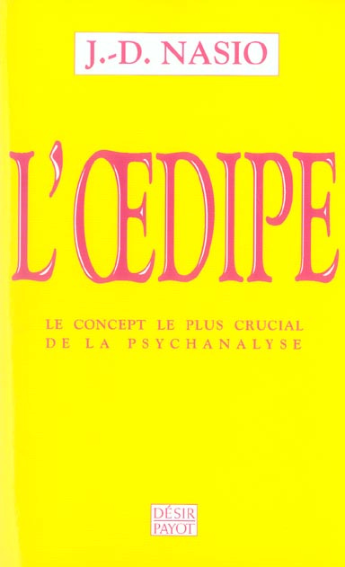 L'Oedipe L'Oedipe. Le concept le plus crucial de la psychanalyse
