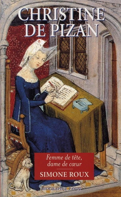 Christine de Pizan. Femme de tête, dame de coeur
