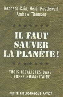 Il faut sauver la planète ! Trois idéalistes dans l'enfer humanitaire