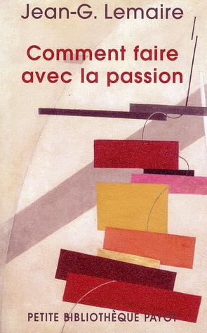 Comment faire avec la passion. Ce que l'on croit et ce que croit l'autre